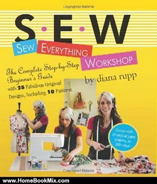 Home Book Review: Sew Everything Workshop: The Complete Step-by-Step Beginner's Guide with 25 Fabulous Original Designs, Including 10 Patterns by Diana Rupp