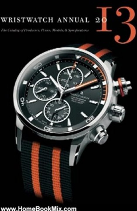 Home Book Review: Wristwatch Annual 2013: The Catalog of Producers, Prices, Models, and Specifications by Peter Braun