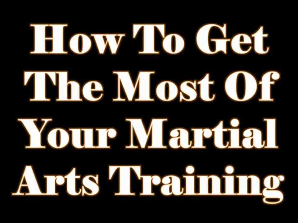 How to get the Most of your Martial Arts Training In Fort Worth
