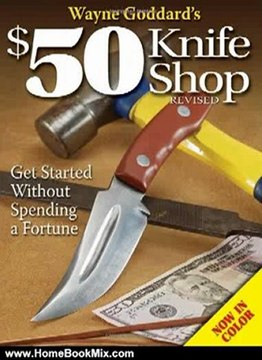 Home Book Review: Wayne Goddard's $50 Knife Shop, Revised by Wayne Goddard
