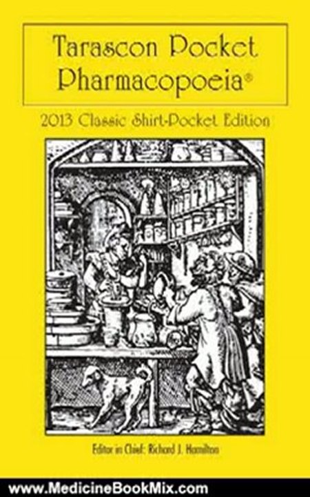 Medicine Book Review: Tarascon Pocket Pharmacopoeia 2013 Classic Shirt Pocket Edition by MD, FAAEM, FACMT, Editor in Chief, Richard J. Hamilton