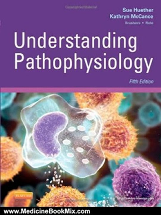 Medicine Book Review: Understanding Pathophysiology, 5e (Huether, Understanding Pathophysiology) by Sue E. Huether RN PhD, Kathryn L. McCance RN PhD