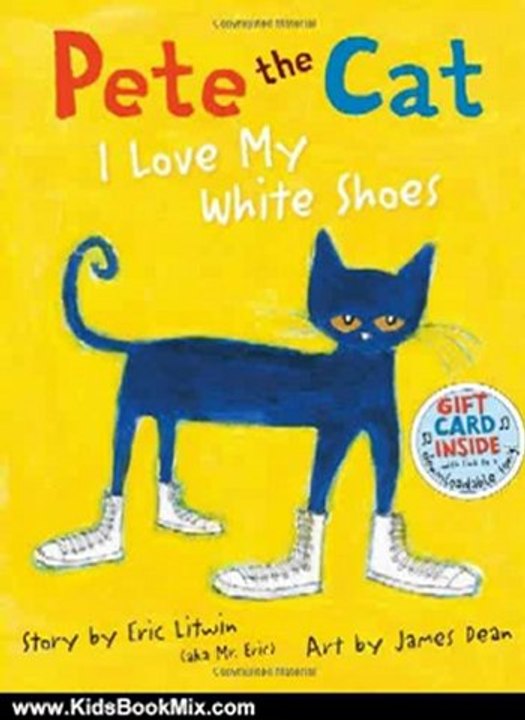 Kids Book Review: Pete the Cat: I Love My White Shoes by James Dean, Eric Litwin