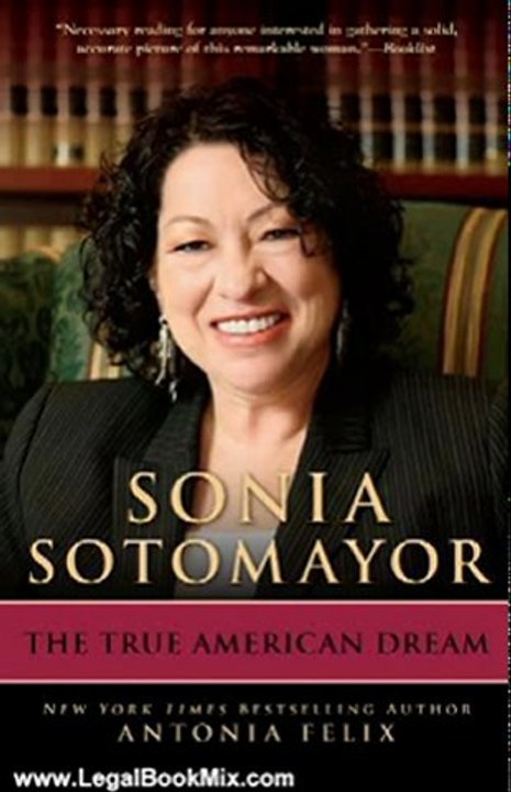 Legal Book Review: Sonia Sotomayor: The True American Dream by Antonia Felix