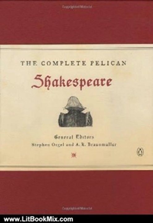 Literature Book Review: The Complete Pelican Shakespeare by William Shakespeare, Stephen Orgel, A. R. Braunmuller