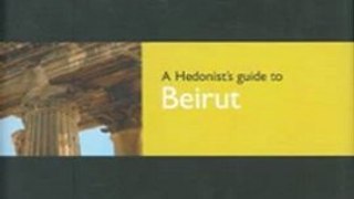 Travel Book Review: Hedonist's Guide To Beirut 1st Edition (A Hedonist's Guide to...) by Ramsay Short