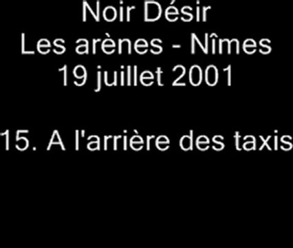 15. A l'arrière des taxis - NOIR DÉSIR aux Arènes de Nîmes le 19 juillet 2001