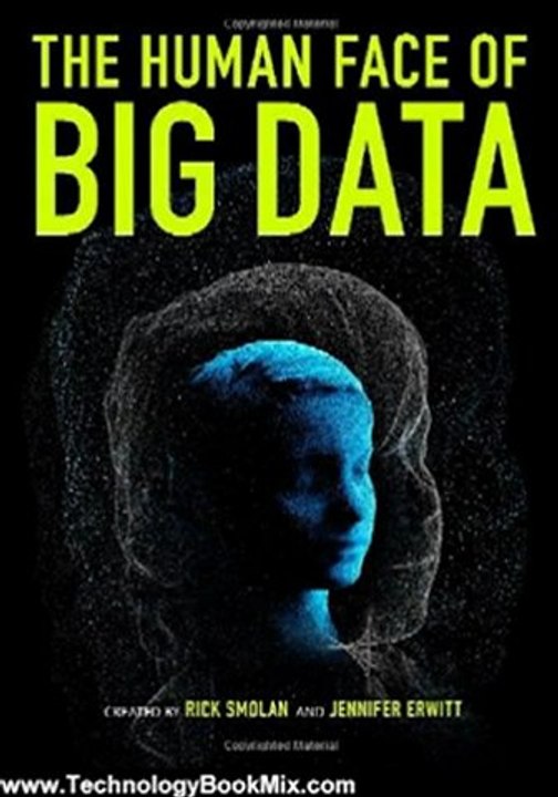 Technology Book Review: The Human Face of Big Data by Rick Smolan, Jennifer Erwitt