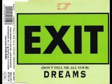 Exit - (Don't Tell Me All Your) Dreams (Extended Mix)