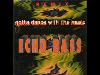 Echo Bass - Gotta Dance With The Music (Brixt Mix) (Remix)