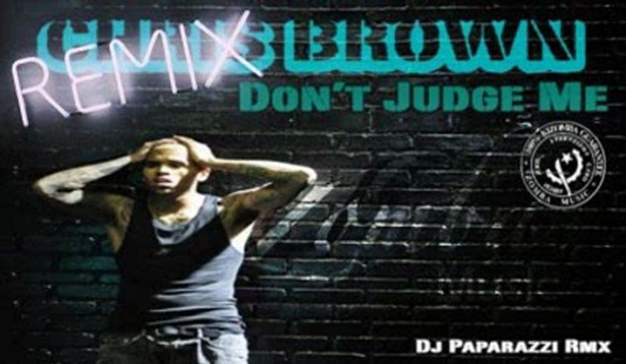 C.BROWN: Dont Judge Me (Remixed by Dj Paparazzi)