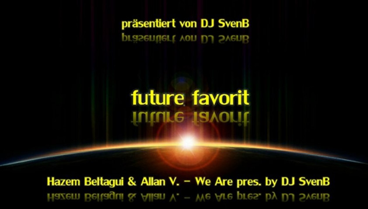 Hazem Beltagui & Allan V. - We Are pres. by DJ SvenB