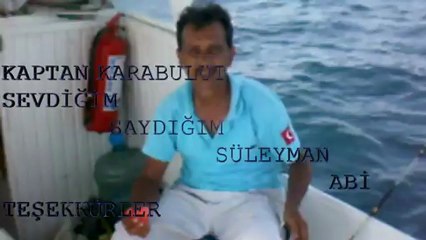 Kaptan KARABULUT ABİM İLE