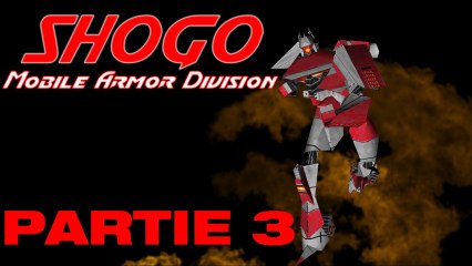 SHOGO - Partie 3 (mai 2012)