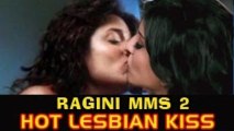 Sunny Leone & Sandhya Mridul's LESBIAN KISS in Ragini MMS 2