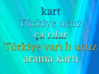Kart Cep Türkiye varışlı ucuz çağrılar