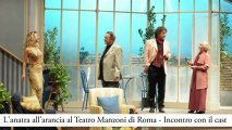 L'anatra all'arancia al Teatro Manzoni di Roma - Incontro con il cast