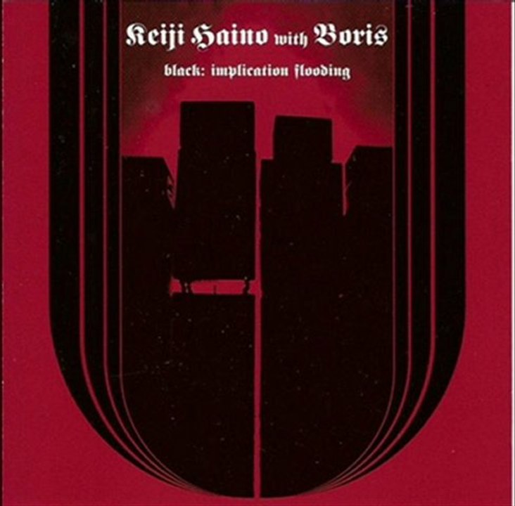 Keiji Haino with Boris - A Rise, Amoment Befor Something Unexpected Is On The Verge Of Starting