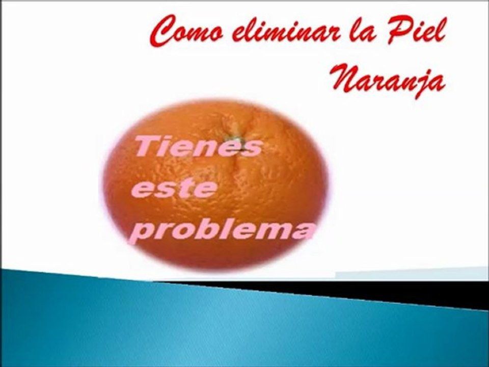 Como eliminar la piel de naranja, como quitar la piel de naranja