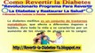 [ Como Revertir la Diabetes ] [Como Curar la Diabetes ]