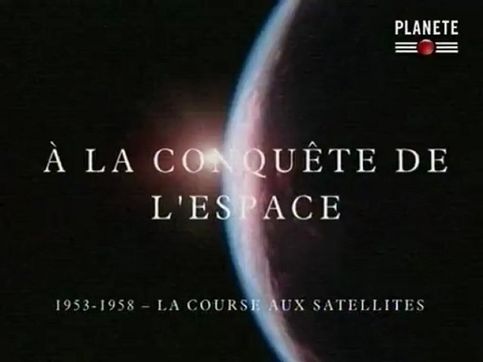 A la conquête de l'espace - 2l4 - 1953-1958, la course aux satellites (extrait)