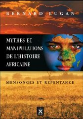 Mythes et Manipulations de l'Histoire Africaine _ Bernard Lugan