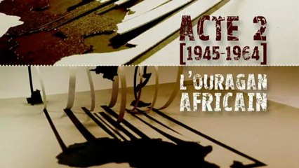 Afrique(s) une autre histoire du 20e siècle - Acte 2 (1945 - 1964) extrait