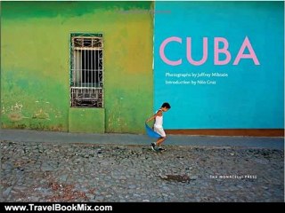 Travel Book Review: Cuba: Photographs by Jeffrey Milstein by Jeffrey Milstein, Nilo Cruz
