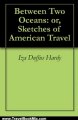 Travelling Book Summary: Between Two Oceans: or, Sketches of American Travel by Iza Duffus Hardy