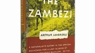 Traveling Book Review: I Drank the Zambezi by Arthur Loveridge