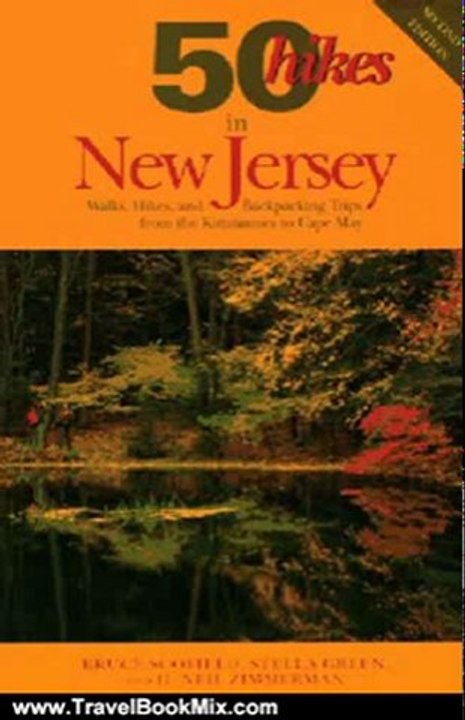 Travel Book Summary: 50 Hikes in New Jersey: Walks, Hikes, and Backpacking Trips from the Kittatinnies to Cape May (50 Hikes in Louisiana: Walks, Hikes, & Backpacks in the Bayou State) by Bruce Scofield, Stella Green, H. Neil Zimmerman