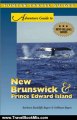 Travelling Book Summary: Adventure Guide to New Brunswick & Prince Edward Island by Barbara Radcliffe Rogers, Stillman Rogers