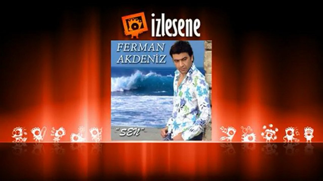 Ferman Akdeniz - Sen -WWW.SİBELSESLİM.COM
