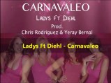 Ladys Ft Diehl - Carnavaleo