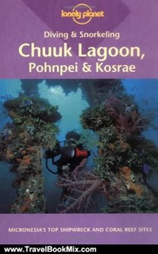Traveling Book Review: Diving & Snorkeling Chuuk Lagoon, Pohnpei & Kosrae (Pisces Diving & Snorkeling Gde) by Tim Rock