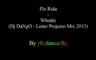 Flo Rida - Whistle (Dj DaNgO - Lento Projecto Mix 2013)