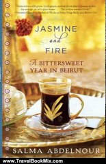 Traveling Book Review: Jasmine and Fire: A Bittersweet Year in Beirut by Salma Abdelnour