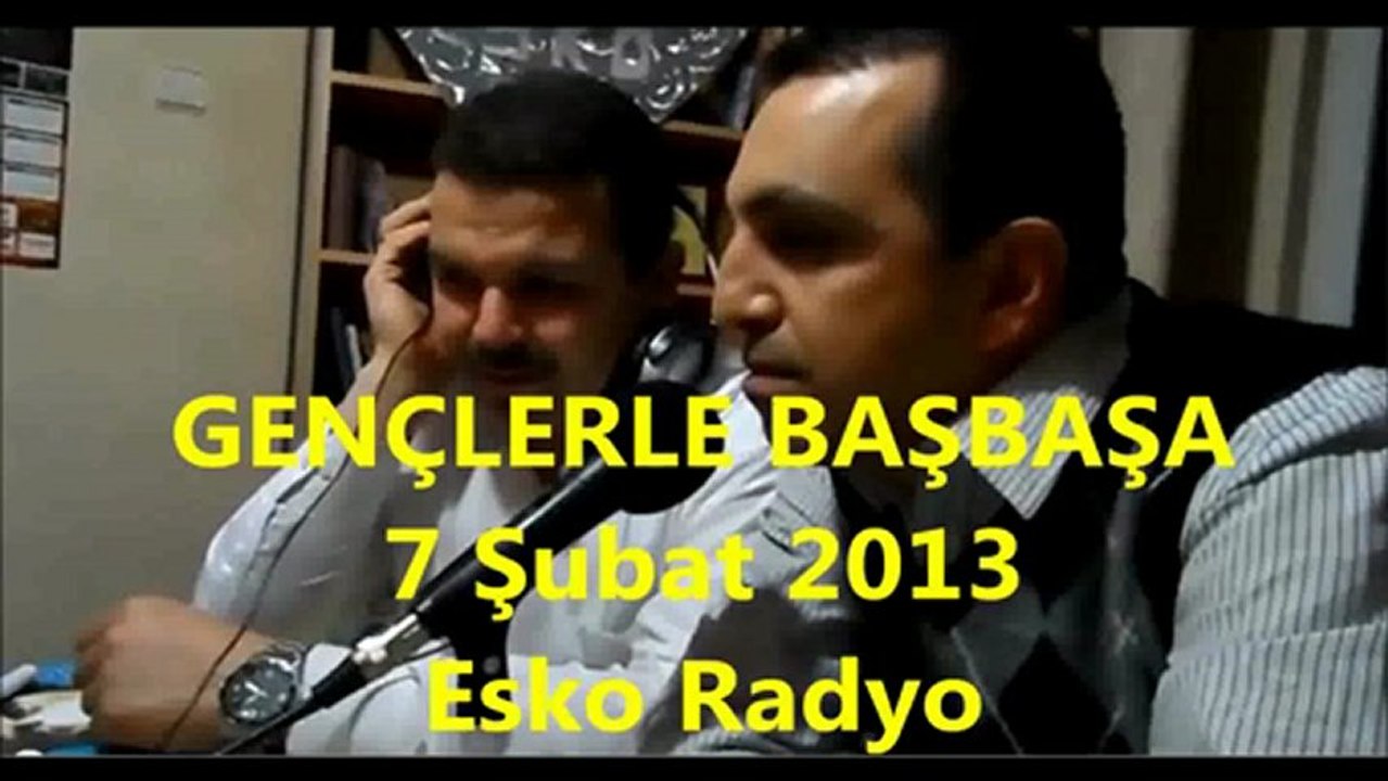 Gençler Başbaşa- Esko Radyo -7 Şubat 2013  İLK PROGRAM 1.Parça