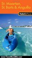Travel Book Summary: Fodor's In Focus St. Maarten, St. Barths & Anguilla, 1st Edition (Travel Guide) by Fodor's