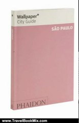 Travelling Book Summary: Wallpaper* City Guide So Paulo 2012 by Editors of Wallpaper Magazine