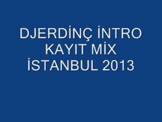 DJERDİNÇ İNTRO KAYIT MİX İSTANBUL 2013