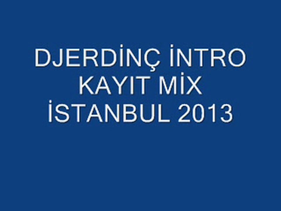 DJERDİNÇ İNTRO KAYIT MİX İSTANBUL 2013