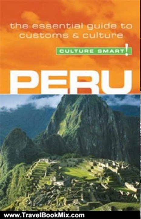 Travel Book Summary: Peru - Culture Smart!: The Essential Guide to Customs & Culture by John Forrest