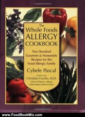 Food Book Reviews: The Whole Foods Allergy Cookbook: Two Hundred Gourmet & Homestyle Recipes for the Food Allergic Family by Cybele Pascal