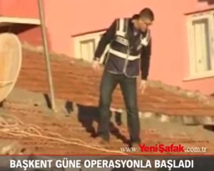 Başkent güne operasyonla başladı