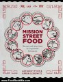 Food Book Review: Mission Street Food: Recipes and Ideas from an Improbable Restaurant by Anthony Myint, Karen Leibowitz