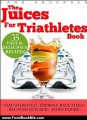 Food Book Review: Juices for Triathletes: The Recipes, Nutrition and Diet Solution for Maximum Endurance and Improved Training Results for Sprint through to Ironman Distance Triathlons (Food for Fitness Series) by Lars Andersen