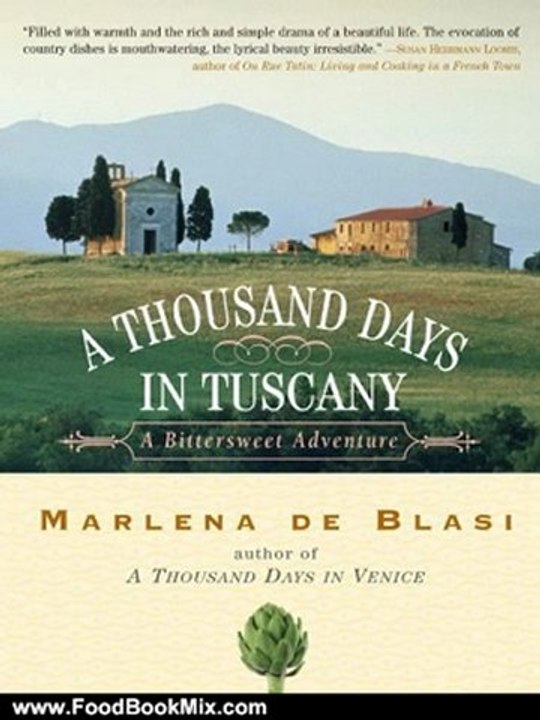 Food Book Reviews: A Thousand Days in Tuscany: A Bittersweet Adventure by Marlena De Blasi