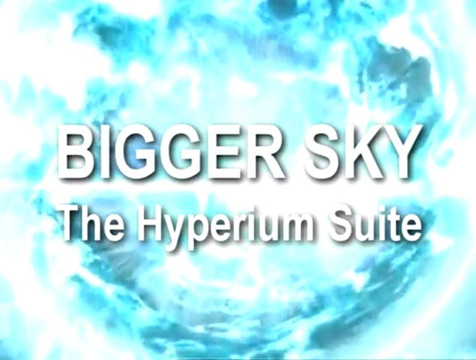 :: BIGGER SKY :: THE HYPERIUM SUITE ::