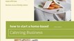 Food Book Summaries: How to Start a Home-Based Catering Business, 6th: *Become the top caterer in your area *Organize menus for parties, corporate events, and weddings *Market ... taxes with eas (Home-Based Business Series) by Denise Vivaldo